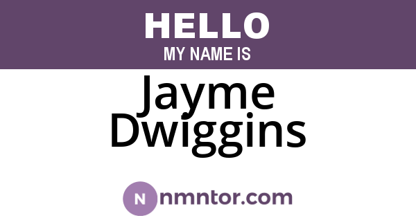Jayme Dwiggins