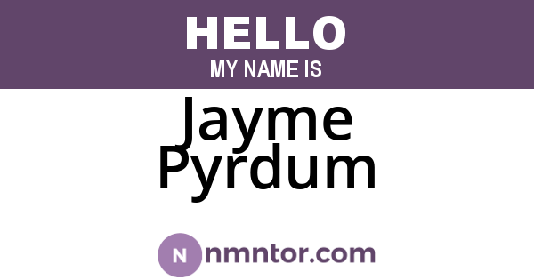 Jayme Pyrdum