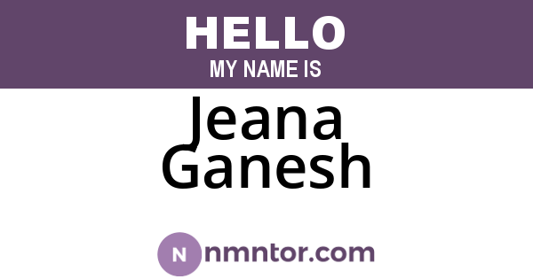 Jeana Ganesh