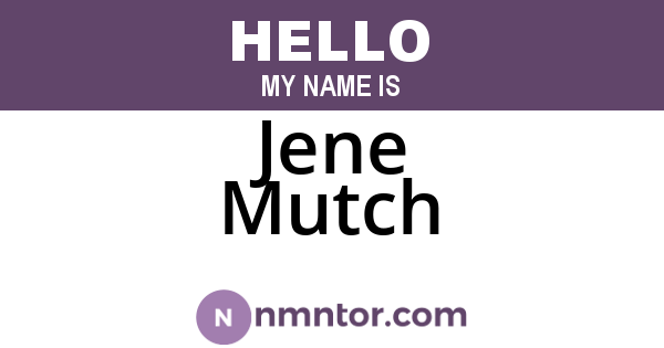 Jene Mutch