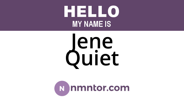 Jene Quiet