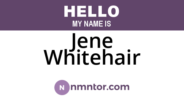 Jene Whitehair