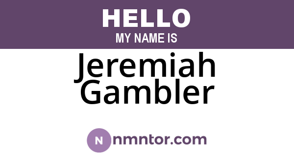 Jeremiah Gambler