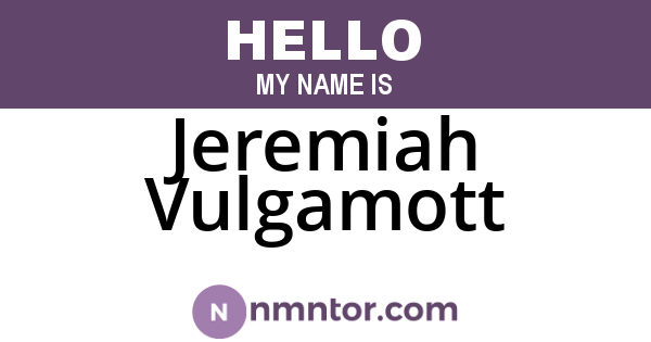 Jeremiah Vulgamott