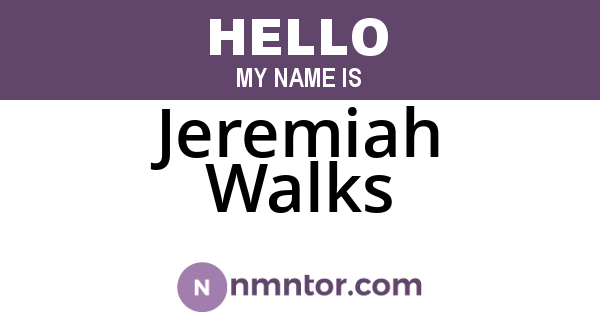 Jeremiah Walks