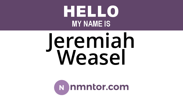 Jeremiah Weasel