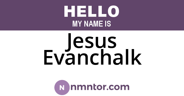 Jesus Evanchalk