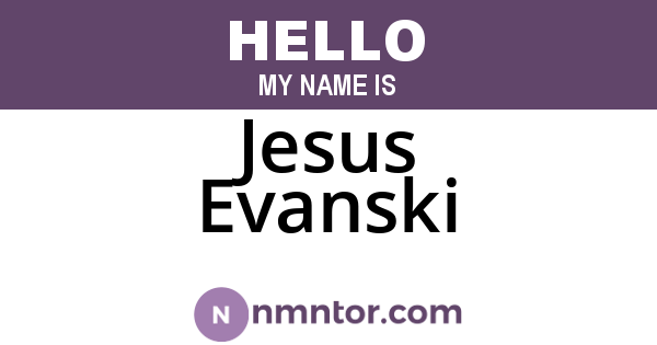 Jesus Evanski