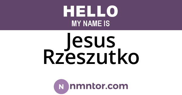Jesus Rzeszutko