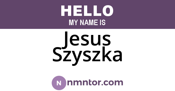 Jesus Szyszka