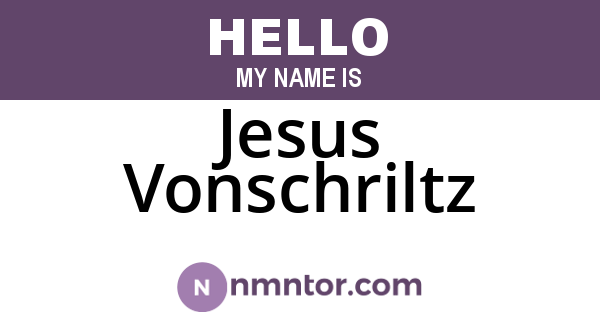 Jesus Vonschriltz