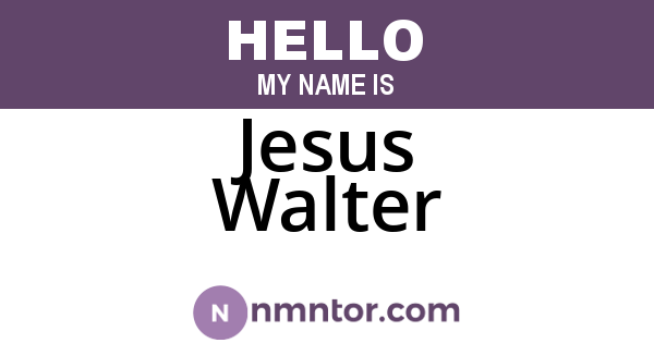 Jesus Walter