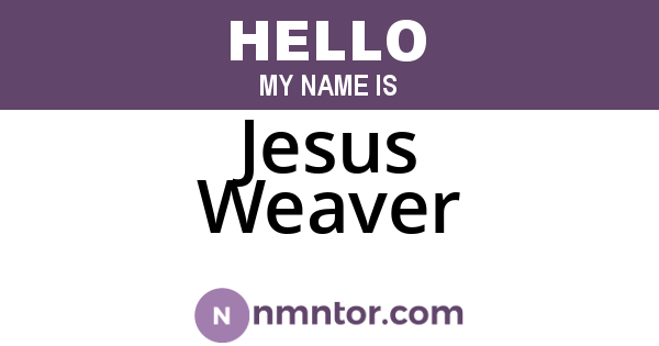 Jesus Weaver