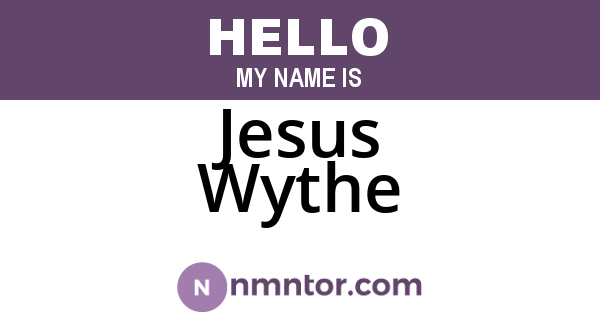 Jesus Wythe