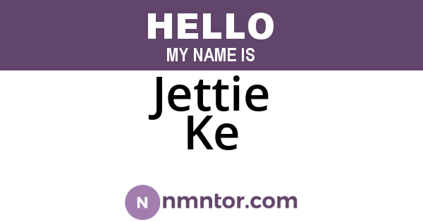 Jettie Ke