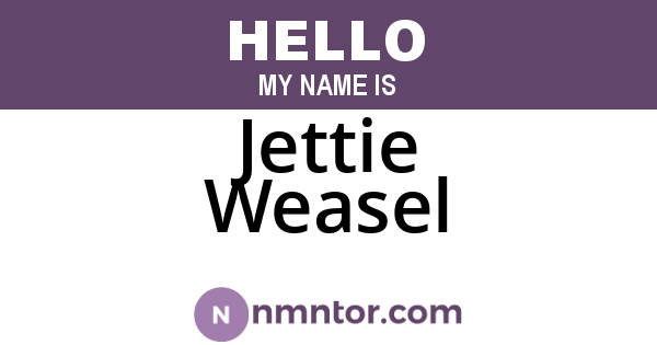Jettie Weasel