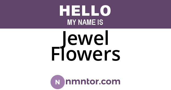 Jewel Flowers