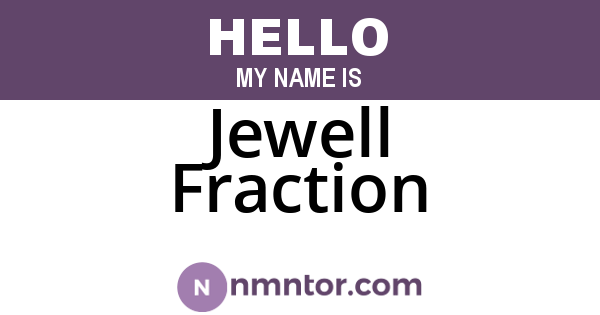 Jewell Fraction
