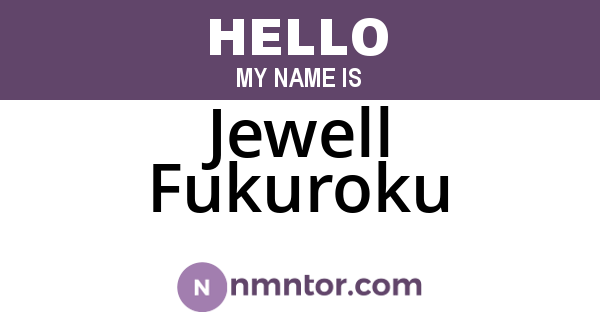 Jewell Fukuroku