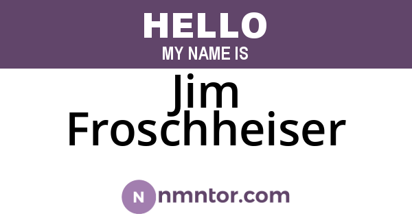 Jim Froschheiser