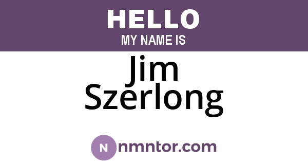 Jim Szerlong