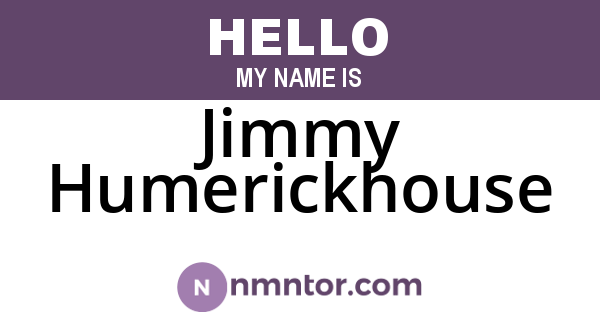 Jimmy Humerickhouse