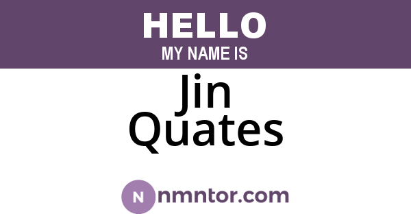 Jin Quates