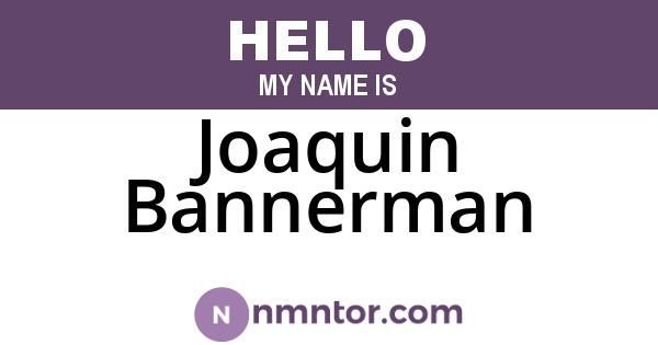 Joaquin Bannerman