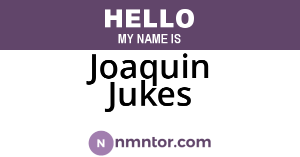 Joaquin Jukes