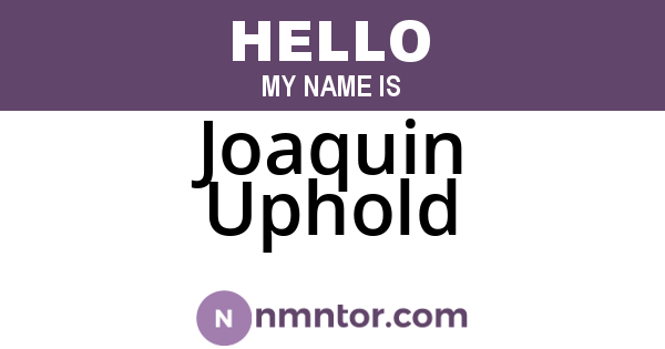Joaquin Uphold