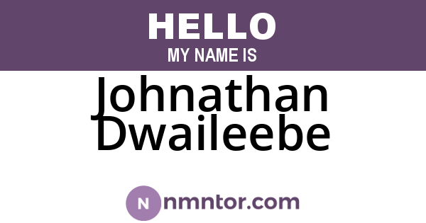 Johnathan Dwaileebe