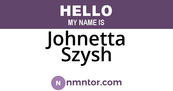 Johnetta Szysh