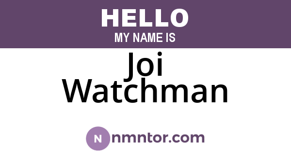 Joi Watchman