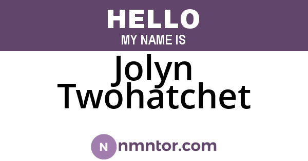 Jolyn Twohatchet