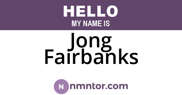 Jong Fairbanks