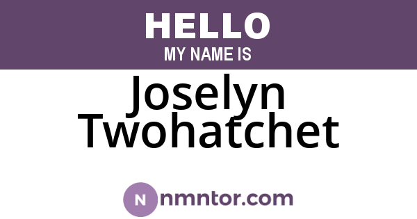 Joselyn Twohatchet
