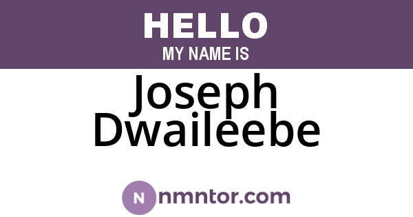 Joseph Dwaileebe