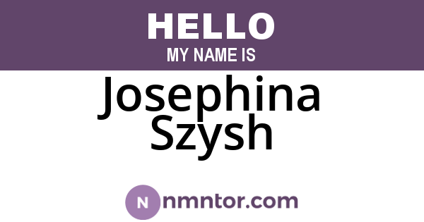 Josephina Szysh