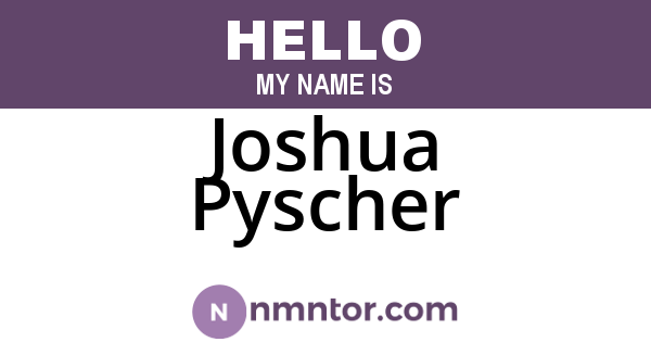 Joshua Pyscher