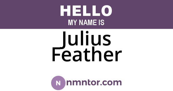 Julius Feather