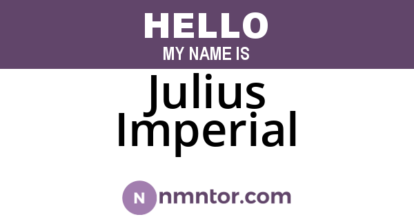 Julius Imperial