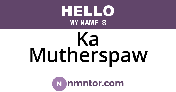 Ka Mutherspaw