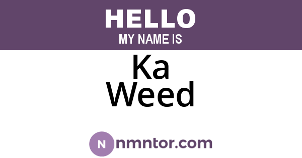 Ka Weed