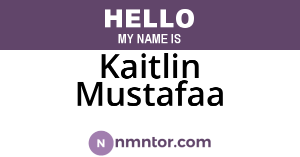 Kaitlin Mustafaa