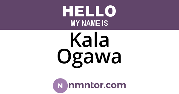 Kala Ogawa
