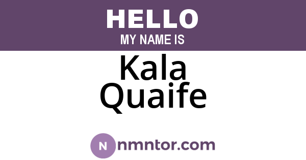Kala Quaife