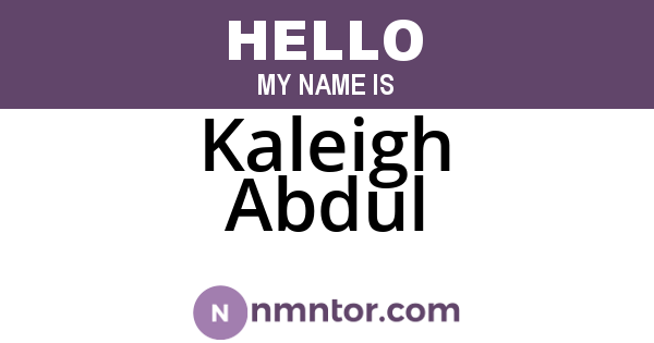 Kaleigh Abdul