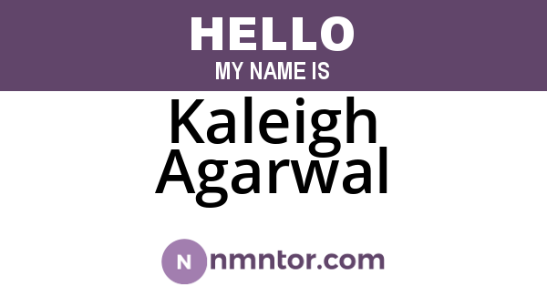 Kaleigh Agarwal