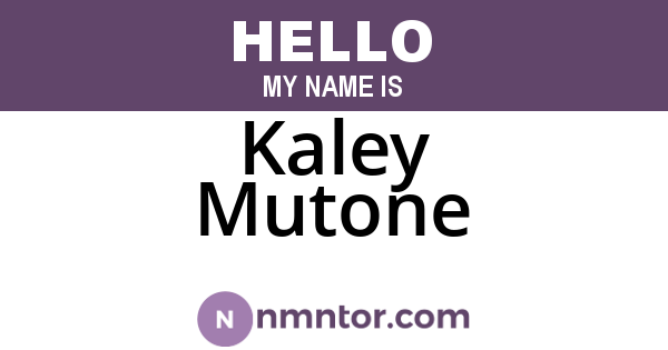 Kaley Mutone