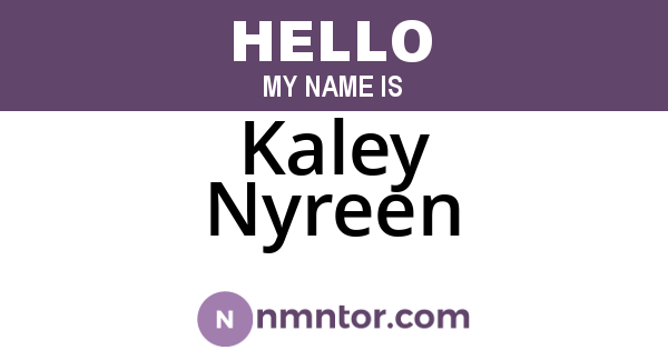 Kaley Nyreen